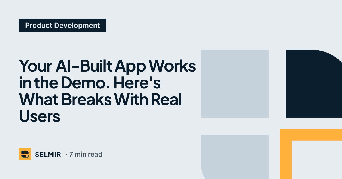 Cover image for “Your AI-Built App Works in the Demo. Here's What Breaks With Real Users”
